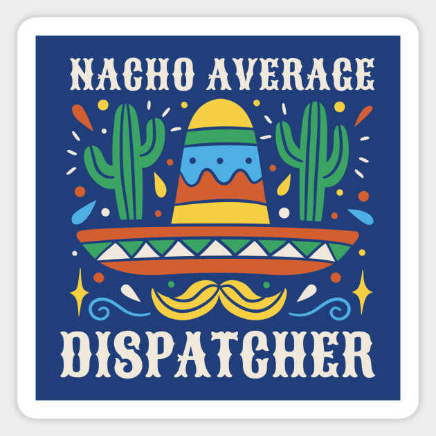 Funny Nacho Average Dispatcher Sticker by SLAG_Creative